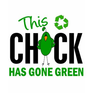 Chick Gone Green 2 shirt