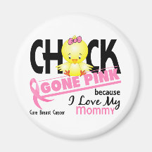 Chick Gone Pink For My Mommy Breast Cancer Refrigerator Magnet