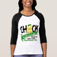Chick Interrupted 2 Kidney Disease Tshirt