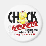 Chick Interrupted 2 Lung Cancer Magnets