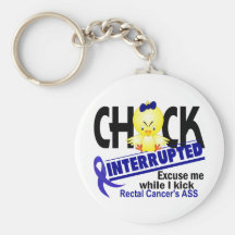 Chick Interrupted 2 Rectal Cancer Key Chains