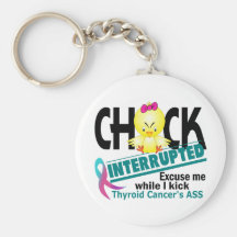 Chick Interrupted 2 Thyroid Cancer Key Chains