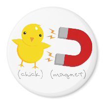 Chick Magnet!