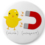 Chick Magnet! Pinback Button