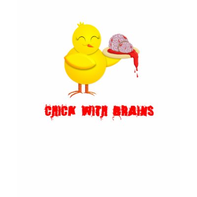 Chick with Brains T-shirts by hazardzone