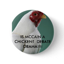 chicken, IS MCCAIN A CHICKEN? DEBATE OBAMA!!!! buttons by seamuspoliticaltess chicken, IS MCCAIN A CHICKEN? DEBATE OBAMA!!!! buttons