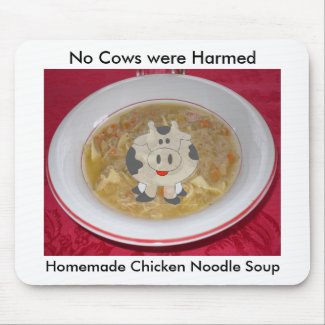 chicken noodle soup1, cow, No Cows were Harmed,... mousepad