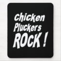 Chicken Pluckers Rock! Mousepad by TShirtDotCom Chicken Pluckers Rock! Mousepad
