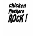 Chicken Pluckers Rock! T-shirt by TShirtDotCom Chicken Pluckers Rock! T-shirt