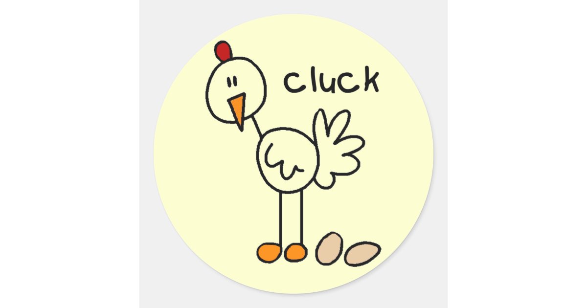 Chicken Says Cluck Tshirts and Gifts Classic Round Sticker Zazzle