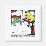Chicken Soup 4 Sole Funny Fish/Chicken Gifts Tees Fridge Magnets
