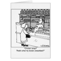 Chicken Soup Is My Prescription? Greeting Card