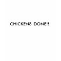 CHICKENS' DONE!!! t-shirts by kimkutz CHICKENS' DONE!!! t-shirts
