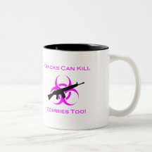 Chicks Can Kill Zombies Too Coffee Mugs