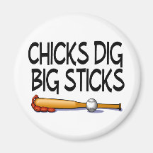 Chicks Dig Big Sticks Baseball Fridge Magnets
