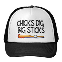 Chicks Dig Big Sticks Baseball Hat