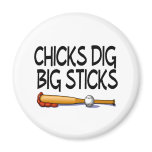 Chicks Dig Big Sticks (Baseball) Refrigerator Magnet