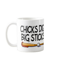 Chicks Dig Big Sticks (Baseball) mugs