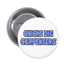 Chicks Dig Carpenters Buttons