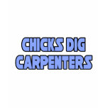 Chicks Dig Carpenters Tee Shirt