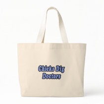 Chicks Dig Doctors bags by Doctor_Shirts Chicks Dig Doctors bags