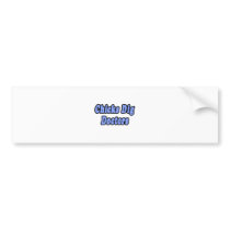 Chicks Dig Doctors bumper stickers by Doctor_Shirts Chicks Dig Doctors bumper stickers