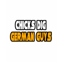 Chicks Dig German Guys t-shirts