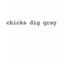 Chicks Dig Gray-Black t-shirts