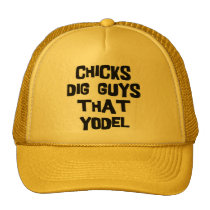 Chicks Dig Guys That Yodel hats