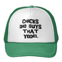 Chicks Dig Guys That Yodel hats