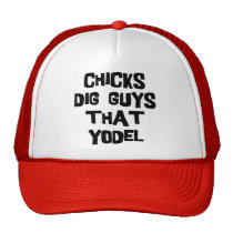 Chicks Dig Guys That Yodel hats
