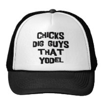 Chicks Dig Guys That Yodel hats