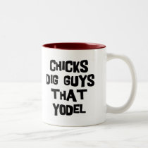 Chicks Dig Guys That Yodel mugs