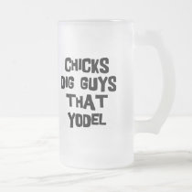 Chicks Dig Guys That Yodel mugs