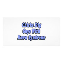 Chicks Dig Guys With Down Syndrome Photo Card