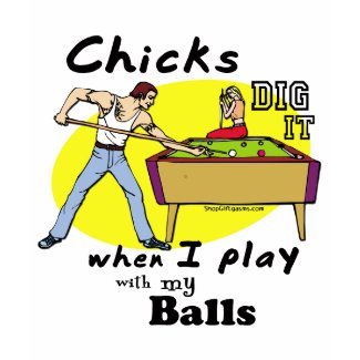 Chicks Dig it Pool Billiards T-shirt shirt