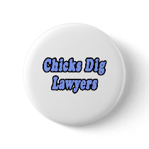 Chicks Dig Lawyers 2 buttons by lawyershirts Chicks Dig Lawyers 2 buttons