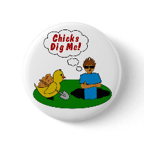 Chicks Dig Me Button by dy_design Chicks Dig Me Button