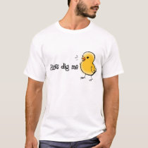 Chicks Dig Me t-shirts