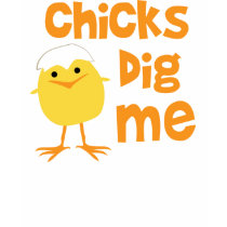Chicks Dig Me t-shirts by lilsquirttees Chicks Dig Me t-shirts