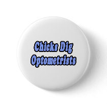 Chicks Dig Optometrists buttons