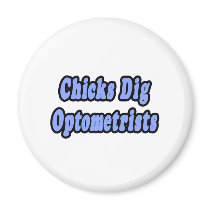 Chicks Dig Optometrists magnets by Optometrist_Shirts Chicks Dig Optometrists magnets