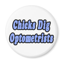 Chicks Dig Optometrists magnets by Optometrist_Shirts Chicks Dig Optometrists magnets
