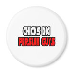 Chicks Dig Persian Guys Fridge Magnets