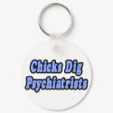 Chicks Dig Psychiatrists keychains