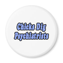Chicks Dig Psychiatrists magnets