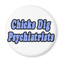 Chicks Dig Psychiatrists magnets