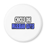 Chicks Dig Russian Guys magnets
