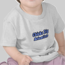 Chicks Dig Scientists Tshirt