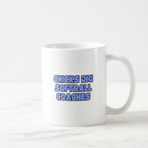 Chicks Dig Softball Coaches Coffee Mugs